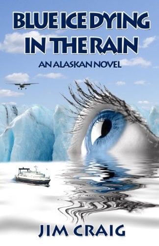 Blue Ice Dying in the Rain An Alaskan Novel