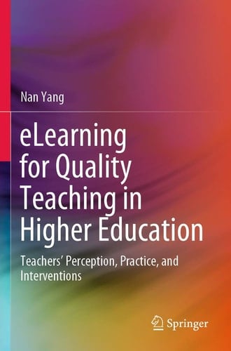 eLearning for Quality Teaching in Higher Education Teachers’ Perception, Practice, and Interventions