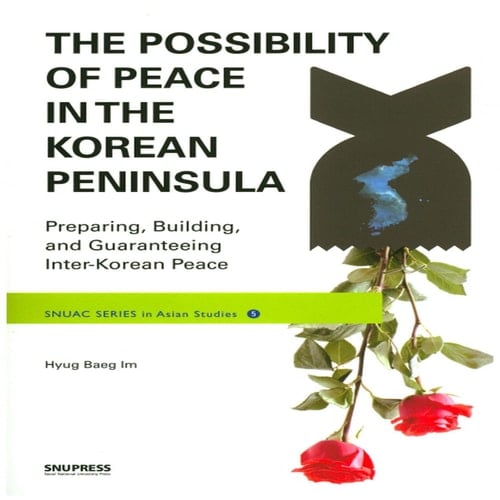 The Possibility of Peace in the Korean Peninsula Preparing Building and Guaranteeing Inter-Korean Peace