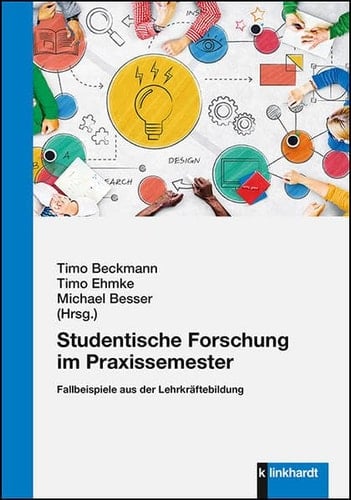 Studentische Forschung im Praxissemester Fallbeispiele aus der Lehrkräftebildung