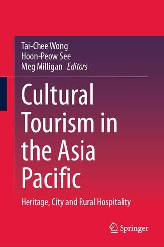 Cultural Tourism in the Asia Pacific Heritage, City and Rural Hospitality