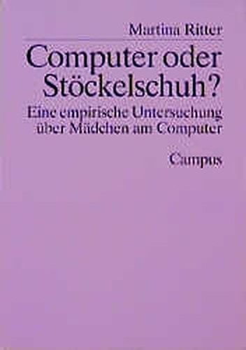 Computer oder Stöckelschuh? eine empirische Untersuchung über Mädchen am Computer