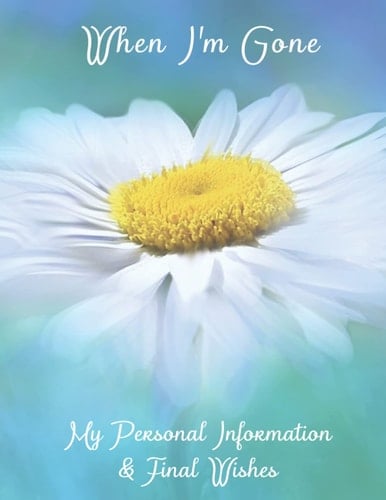 When I'm Gone My Personal Information & Final Wishes