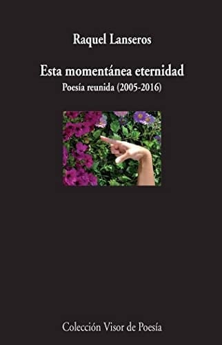 Esta momentánea eternidad poesía reunida (2005-2016)