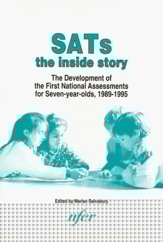 SATs The Inside Story : the Development of the First National Assessments for Seven-year-olds, 1989-1995