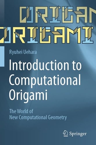 Introduction to Computational Origami The World of New Computational Geometry