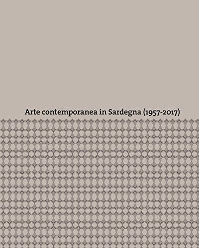 Arte contemporanea in Sardegna (1957-2017)