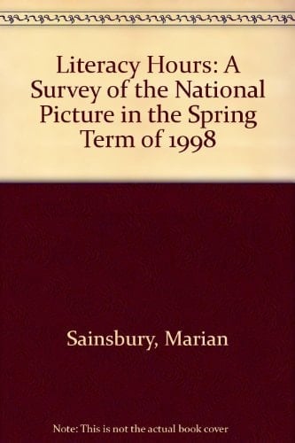 Literacy Hours A Survey of the National Picture in the Spring Term of 1998