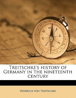 Treitschke's history of Germany in the nineteenth century Volume 4
