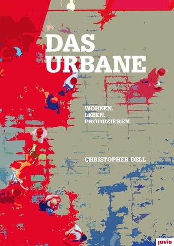 Das Urbane Wohnen, Leben, Produzieren