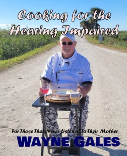 Cooking for the Hearing Impaired: For those that never listened to their mother