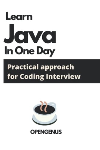 Learn Java in one day: Practical approach for Coding Interview (Java Programming Mastery [Noob to Veteran])