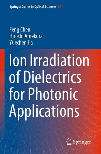Ion Irradiation of Dielectrics for Photonic Applications