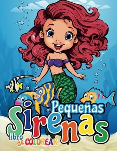 Pequeñas Sirenas: Libro de Colorear para Niños de 4 a 8 Años. 60 dibujos para colorear.: Un libro para colorear para niños lleno de felices y hermosas sirenas y sus amigos los peces. (Spanish Edition)