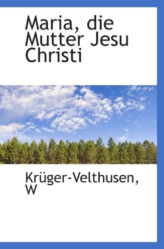 Maria, die Mutter Jesu Christi (German Edition)