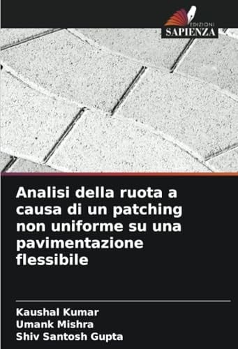 Analisi della ruota a causa di un patching non uniforme su una pavimentazione flessibile (Italian Edition)
