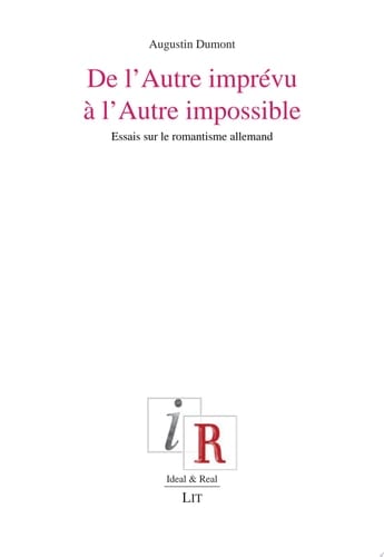 De l'Autre imprévu à l'Autre impossible Essais sur le romantisme allemand
