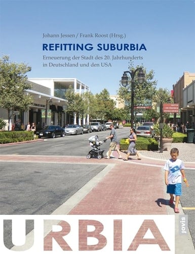 Refitting Suburbia Erneuerung der Stadt des 20. Jahrhunderts in Deutschland und den USA