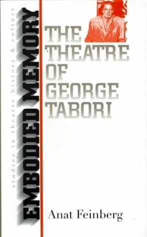 Embodied Memory: The Theatre of George Tabori (Studies Theatre Hist & Culture)