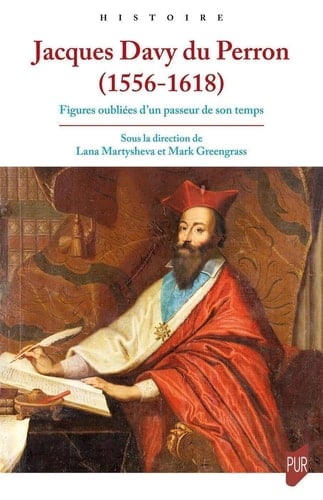Jacques Davy du Perron (1556-1618) figures oubliées d'un passeur de son temps