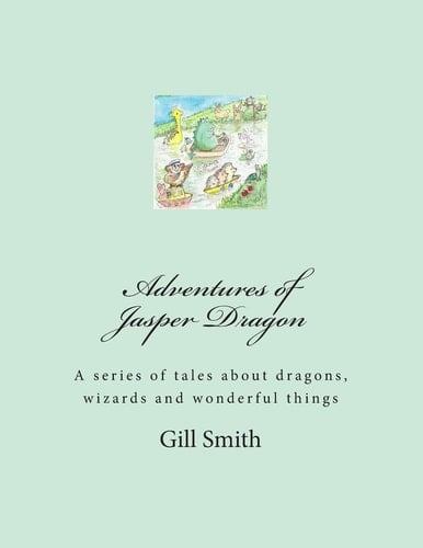 Adventures of Jasper Dragon His Friends, His Family and the Dangers of the Far Lands