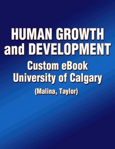 Human Growth and Development Custom eBook: University of Calgary (Malina,Taylor)