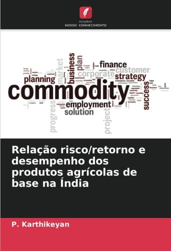 Relação risco/retorno e desempenho dos produtos agrícolas de base na Índia (Portuguese Edition)