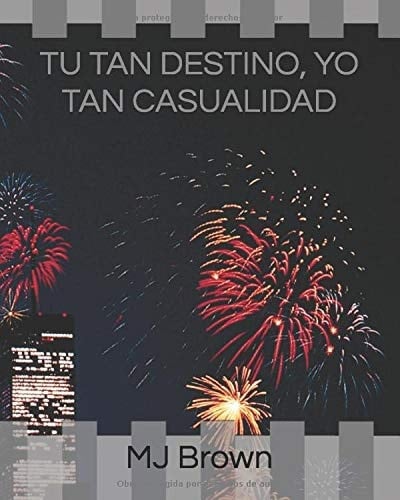 TU TAN DESTINO, YO TAN CASUALIDAD (Spanish Edition)