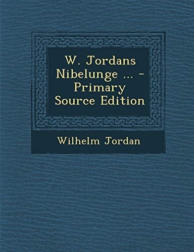 W. Jordans Nibelunge ... - Primary Source Edition (German Edition)