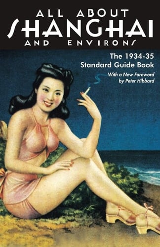 All about Shanghai and Environs The 1934-35 Standard Guide Book