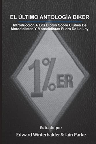El Ultimo Antologia Biker Introduccion A Los Libros Sobre Clubes De Motociclistas Y Motociclistas Fuera De La Ley