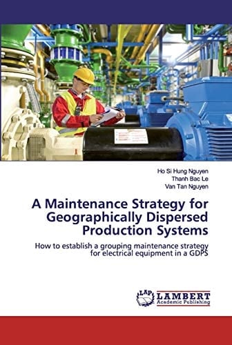 A Maintenance Strategy for Geographically Dispersed Production Systems: How to establish a grouping maintenance strategy for electrical equipment in a GDPS