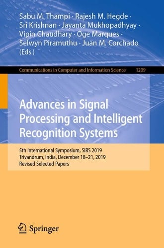 Advances in Signal Processing and Intelligent Recognition Systems 5th International Symposium, SIRS 2019, Trivandrum, India, December 18–21, 2019, Revised Selected Papers