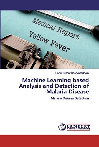 Machine Learning based Analysis and Detection of Malaria Disease: Malaria Disease Detection