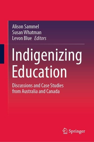 Indigenizing Education Discussions and Case Studies from Australia and Canada