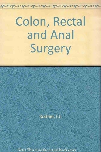 Colon, Rectal, and Anal Surgery : Current Techniques and Controversies
