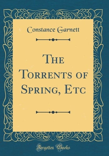 The Torrents of Spring, Etc (Classic Reprint)