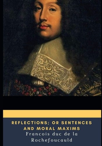 Reflections; or Sentences and Moral Maxims