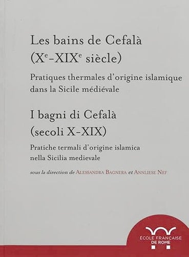 Bagni di Cefalà (secoli X-XIX) pratiche termali d'origine islamica nella Sicilia medievale