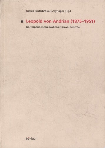 Leopold von Andrian (1875-1951) Korrespondenzen, Notizen, Essays, Berichte
