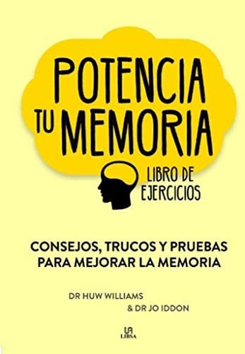 Potencia tu memoria : consejos, trucos y pruebas para mejorar la memoria