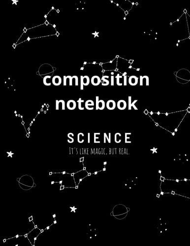 composition notebook,SCIENCE It's like magic: for writing down all notes, lessons, exercises, solving assignments, and for writing down everything that comes to your mind. It has a wonderful and di
