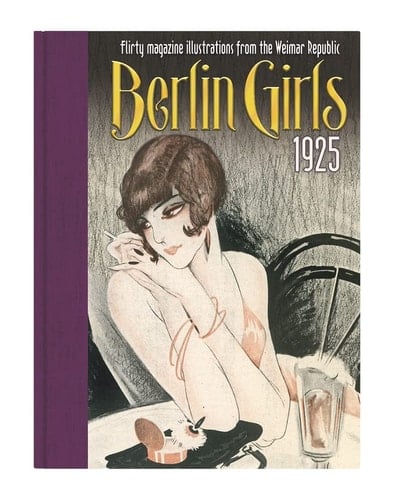 Berlin Girls 1925 Illustrations from the Weimar Republic