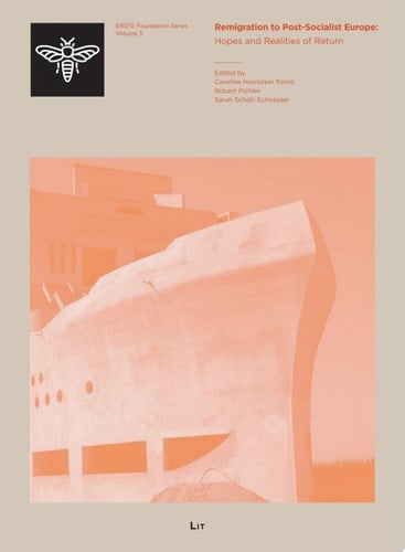 Remigration to Post-Socialist Europe Hopes and Realities of Return