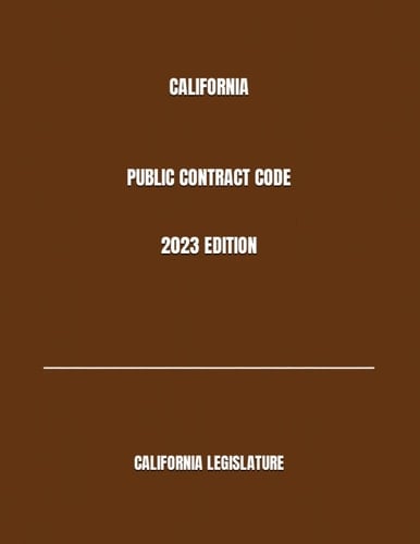 CALIFORNIA PUBLIC CONTRACT CODE 2023 EDITION