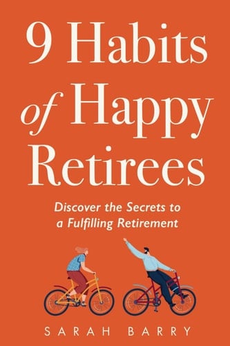 9 Habits of Happy Retirees Discover the Secrets to a Fulfilling Retirement
