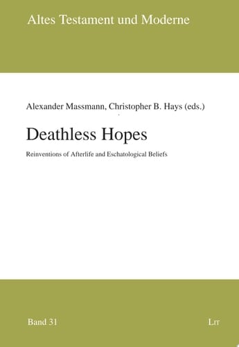 Deathless Hopes Reinventions of Afterlife and Eschatological Beliefs