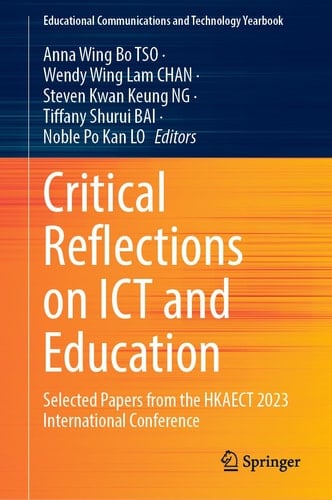 Critical Reflections on ICT and Education Selected Papers from the HKAECT 2023 International Conference