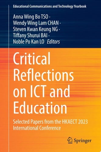Critical Reflections on ICT and Education Selected Papers from the HKAECT 2023 International Conference
