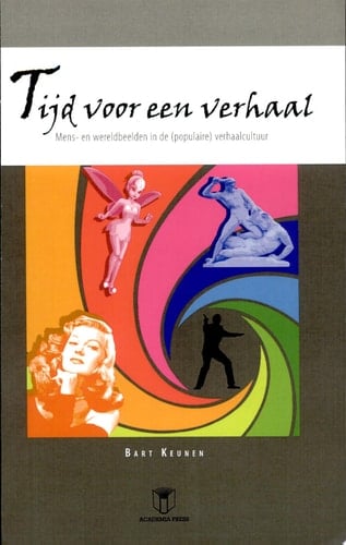 Tijd voor een verhaal: mens- en wereldbeelden in de (populaire) verhaalcultuur